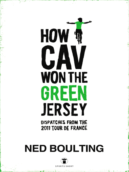 Title details for How Cav Won the Green Jersey by Ned Boulting - Available